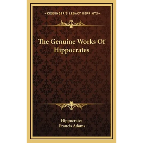 The Genuine Works Of Hippocrates