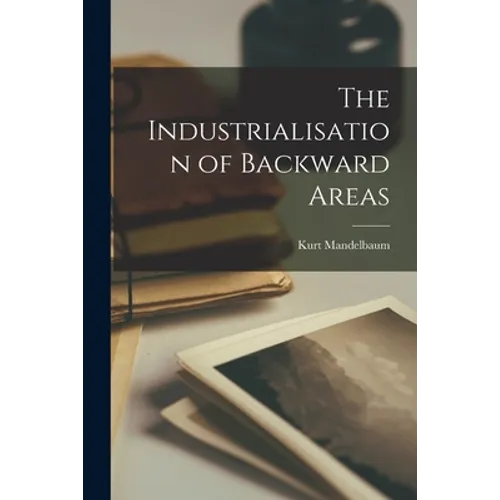 The Industrialisation of Backward Areas