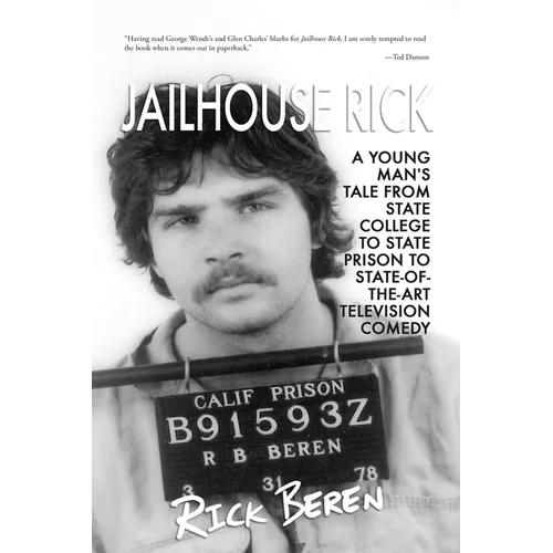 Jailhouse Rick: A Young Man's Tale from State Prison to State-of-the-Art Television Comedy
