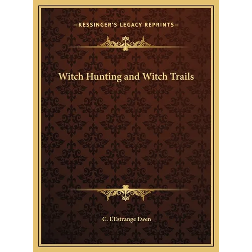 Witch Hunting and Witch Trails
