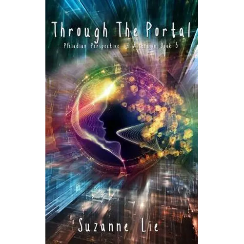Through The Portal - Pleiadian Perspective on Ascension Book 5