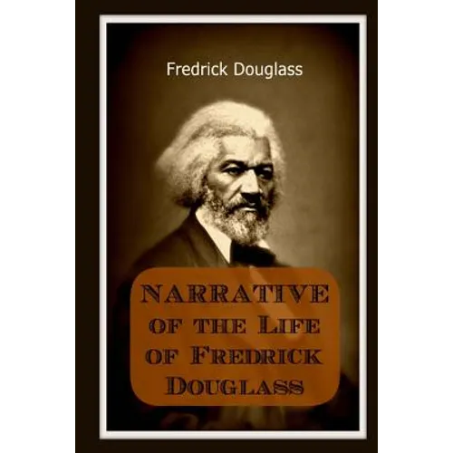 Narrative of the Life of Frederick Douglass: An American Slave