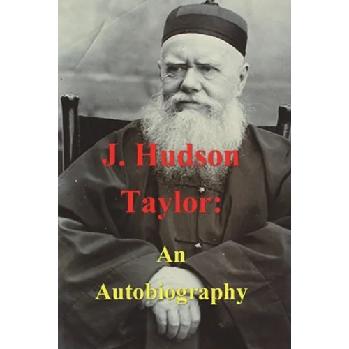 J. Hudson Taylor: An Autobiography