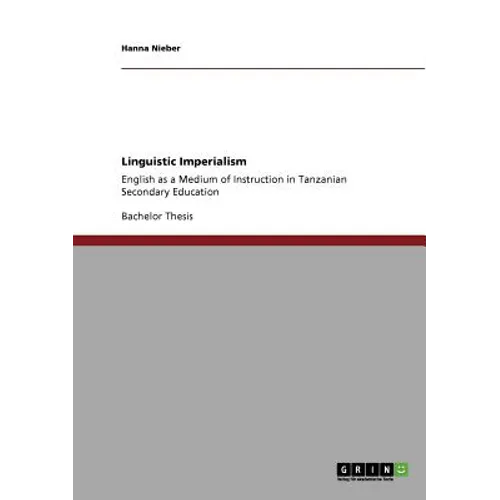 Linguistic Imperialism: English as a Medium of Instruction in Tanzanian Secondary Education