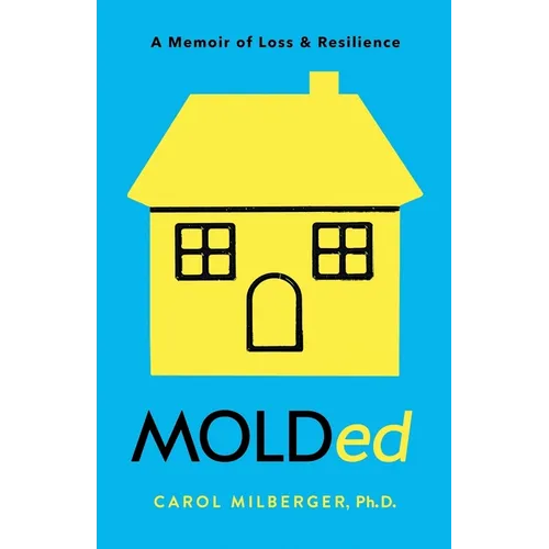 MOLDed: A Memoir of Loss & Resilience