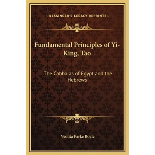 Fundamental Principles of Yi-King, Tao: The Cabbalas of Egypt and the Hebrews