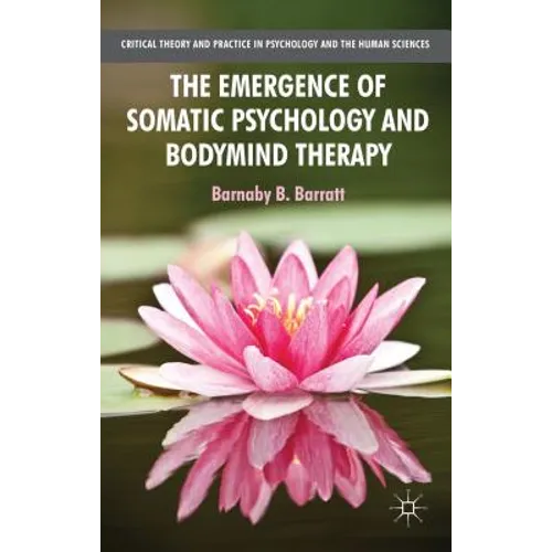 The Emergence of Somatic Psychology and Bodymind Therapy