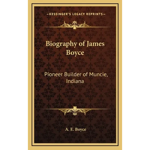 Biography of James Boyce: Pioneer Builder of Muncie, Indiana