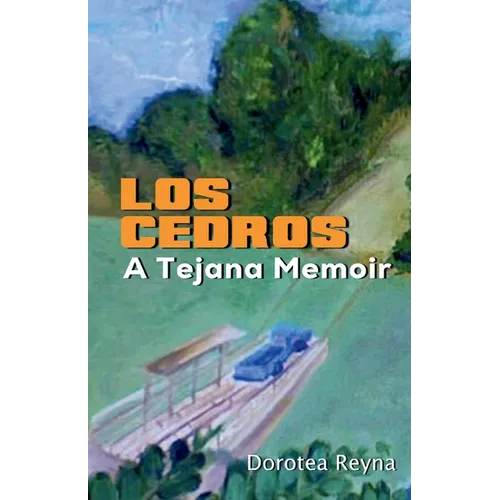 Los Cedros: A Tejana Memoir