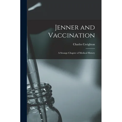Jenner and Vaccination: A Strange Chapter of Medical History