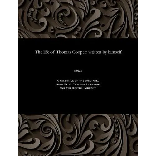 The Life of Thomas Cooper: Written by Himself