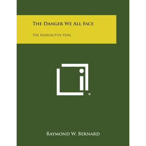 The Danger We All Face: The Radioactive Peril