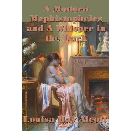 A Modern Mephistopheles and A Whisper in the Dark: Gothic Tales from the Darker Side of Louisa May Alcott - Paperback