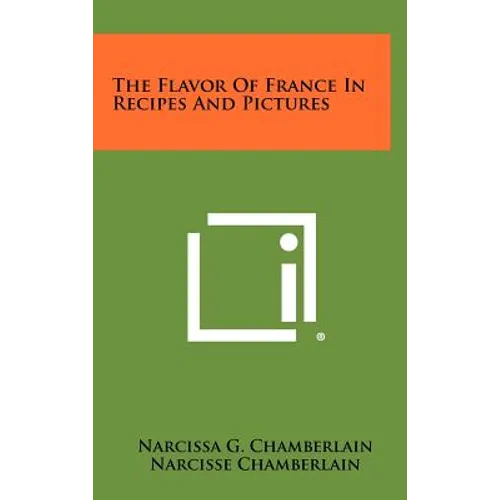 The Flavor Of France In Recipes And Pictures