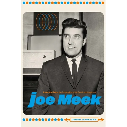 Love and Fury: The Life, Death and Legacy of Joe Meek