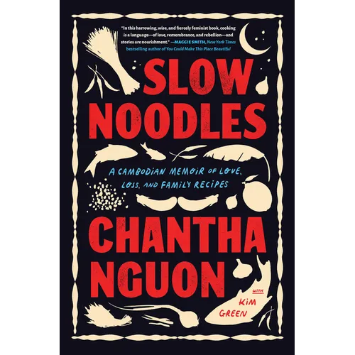Slow Noodles: A Cambodian Memoir of Love, Loss, and Family Recipes