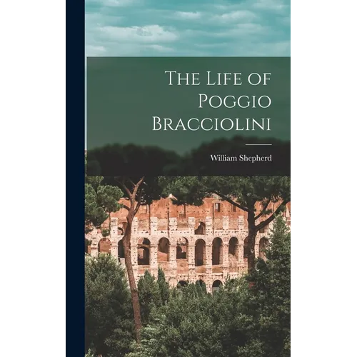 The Life of Poggio Bracciolini - Hardcover