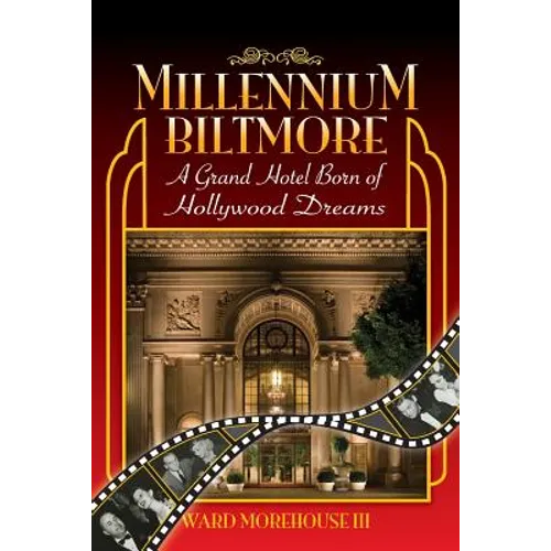 Millennium Biltmore: A Grand Hotel Born of Hollywood Dreams - Paperback
