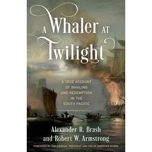 A Whaler at Twilight: A True Account of Whaling and Redemption in the South Pacific