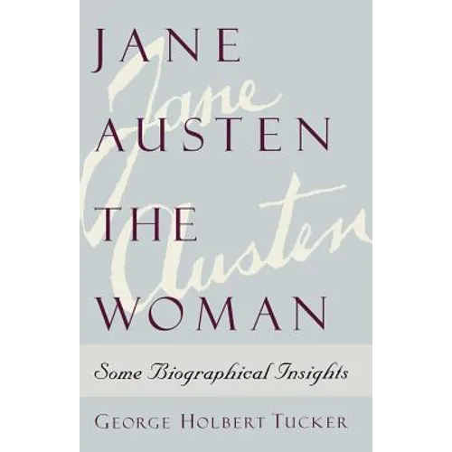 Jane Austen the Woman: Some Biographical Insights