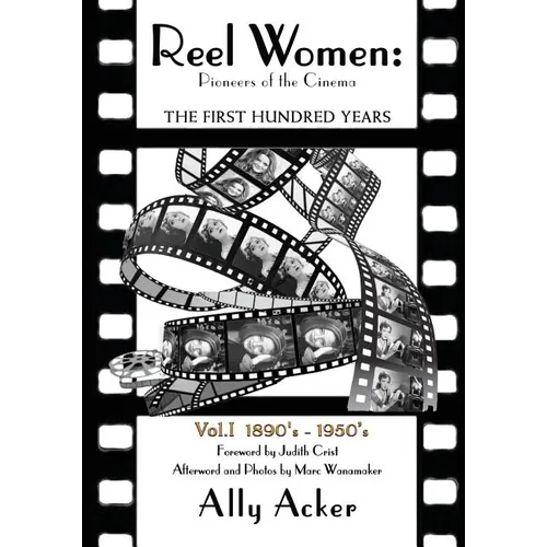 Reel Women: Pioneers of the Cinema: The First Hundred Years V. I - Paperback
