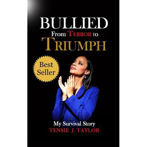 Bullied From Terror to Triumph: My Survival Story
