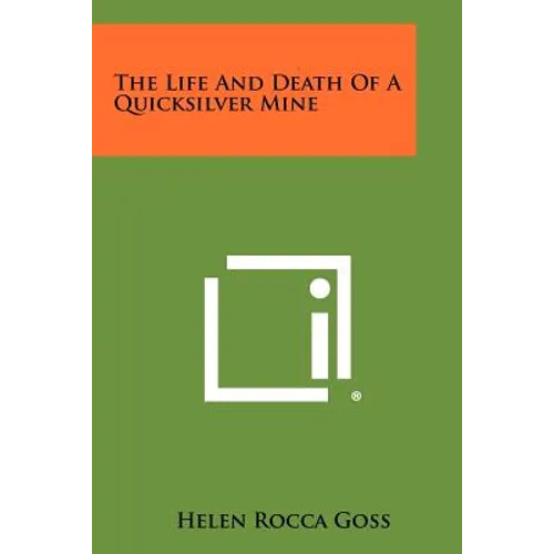 The Life And Death Of A Quicksilver Mine