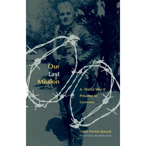 Our Last Mission: A World War II Prisoner in Germany