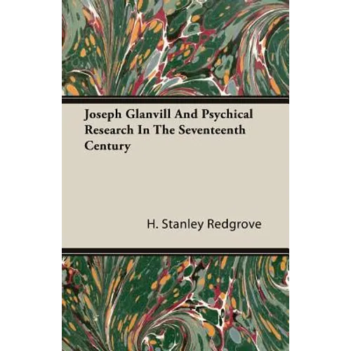 Joseph Glanvill And Psychical Research In The Seventeenth Century
