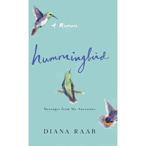 Hummingbird: Messages from My Ancestors
