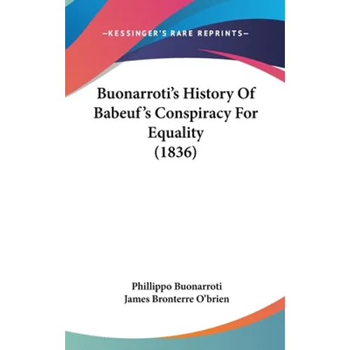 Buonarroti's History Of Babeuf's Conspiracy For Equality (1836)