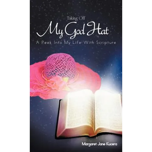 Taking Off My God Hat: A Peek Into My Life with Scripture