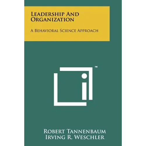 Leadership And Organization: A Behavioral Science Approach
