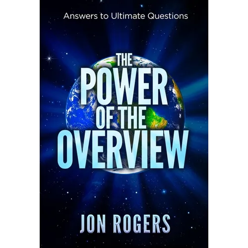 The POWER of the OVERVIEW: Answers to Ultimate Questions