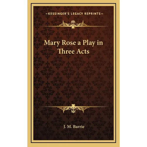 Mary Rose a Play in Three Acts