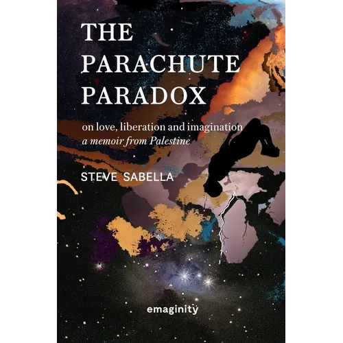 The Parachute Paradox: On Love, Liberation and Imagination. A Memoir From Palestine