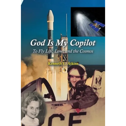God Is My Copilot: To Fly Life, Love, and the Cosmos