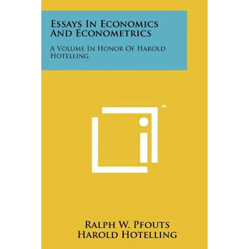 Essays In Economics And Econometrics: A Volume In Honor Of Harold Hotelling
