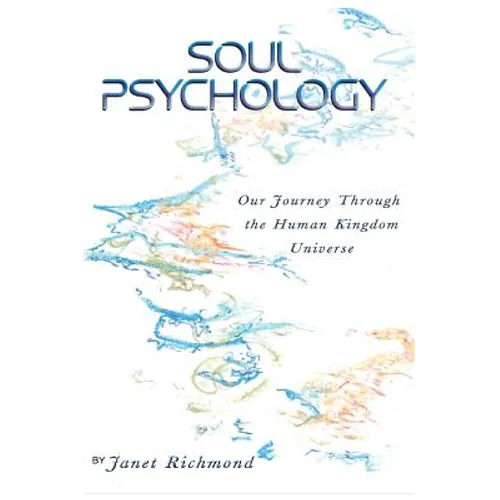 Soul Psychology: Our Journey Through the Human Kingdom Universe