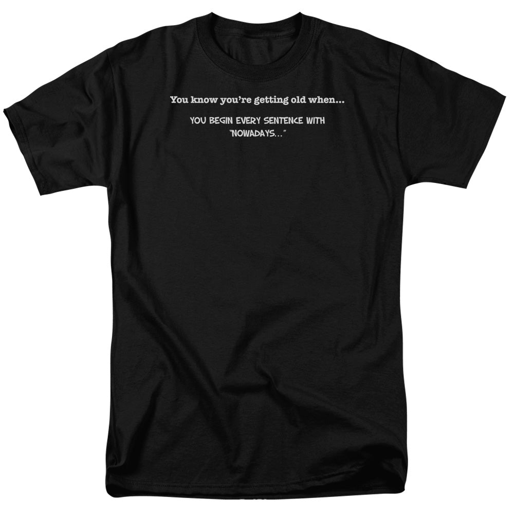 Getting Old Nowadays Mens T Shirt Black Officially Licensed