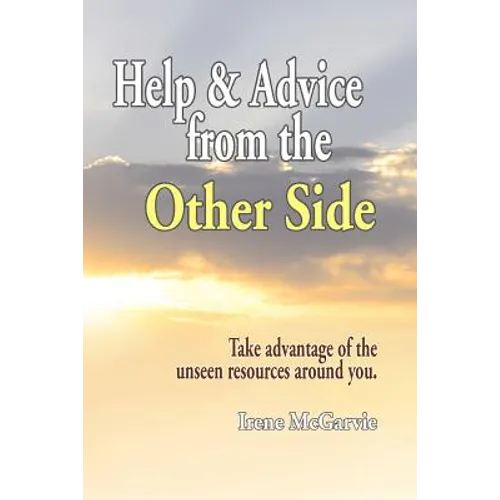 Help and Advice from the Other Side: Take Advantage of the Unseen Resources Around You