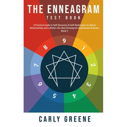 The Enneagram Test Book: A Practical Guide to Self-Discovery & Self-Realization for Better Relationships and a Better Life