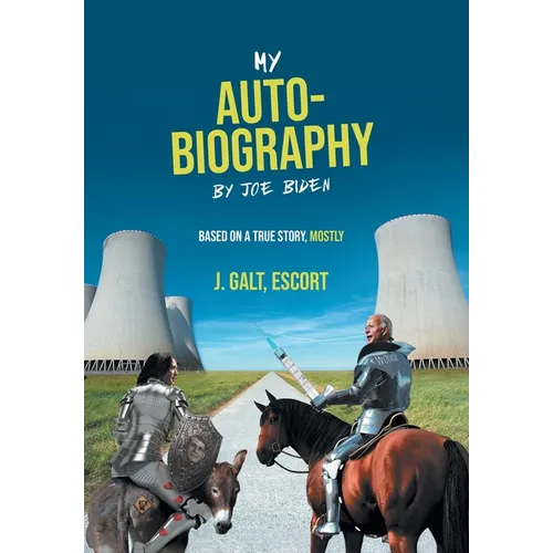 My Auto-Biography by Joe Biden: Based on a True Story, Mostly
