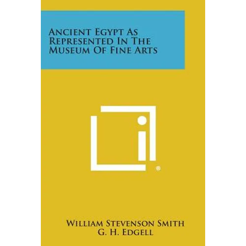 Ancient Egypt As Represented In The Museum Of Fine Arts