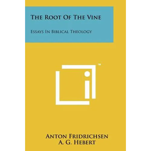 The Root Of The Vine: Essays In Biblical Theology