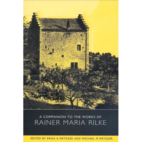A Companion to the Works of Rainer Maria Rilke