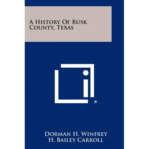 A History Of Rusk County, Texas