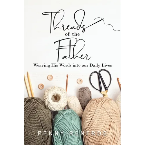 Threads of the Father: Weaving His Words into our Daily Lives