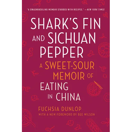 Shark's Fin and Sichuan Pepper: A Sweet-Sour Memoir of Eating in China