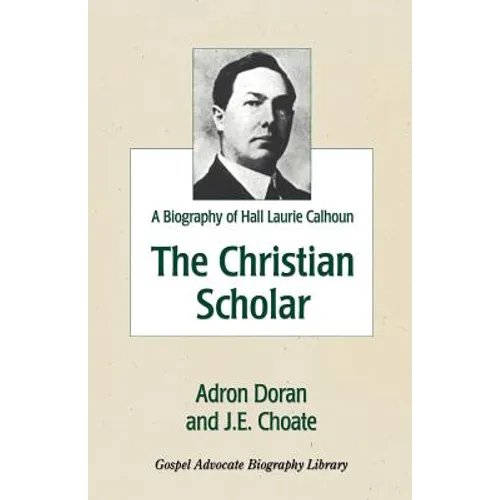 The Christian Scholar: A Biography of Hall Laurie Calhoun